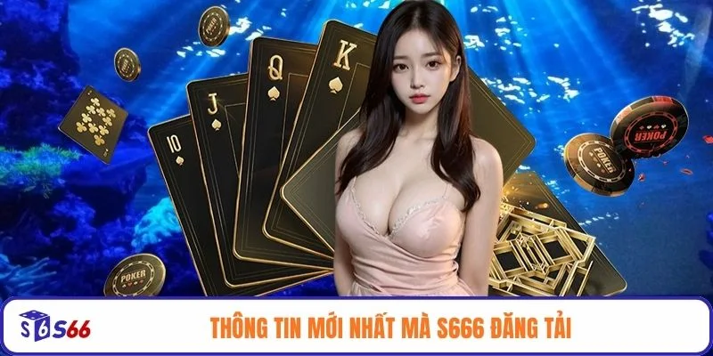 Thông tin mới nhất mà S666 đăng tải